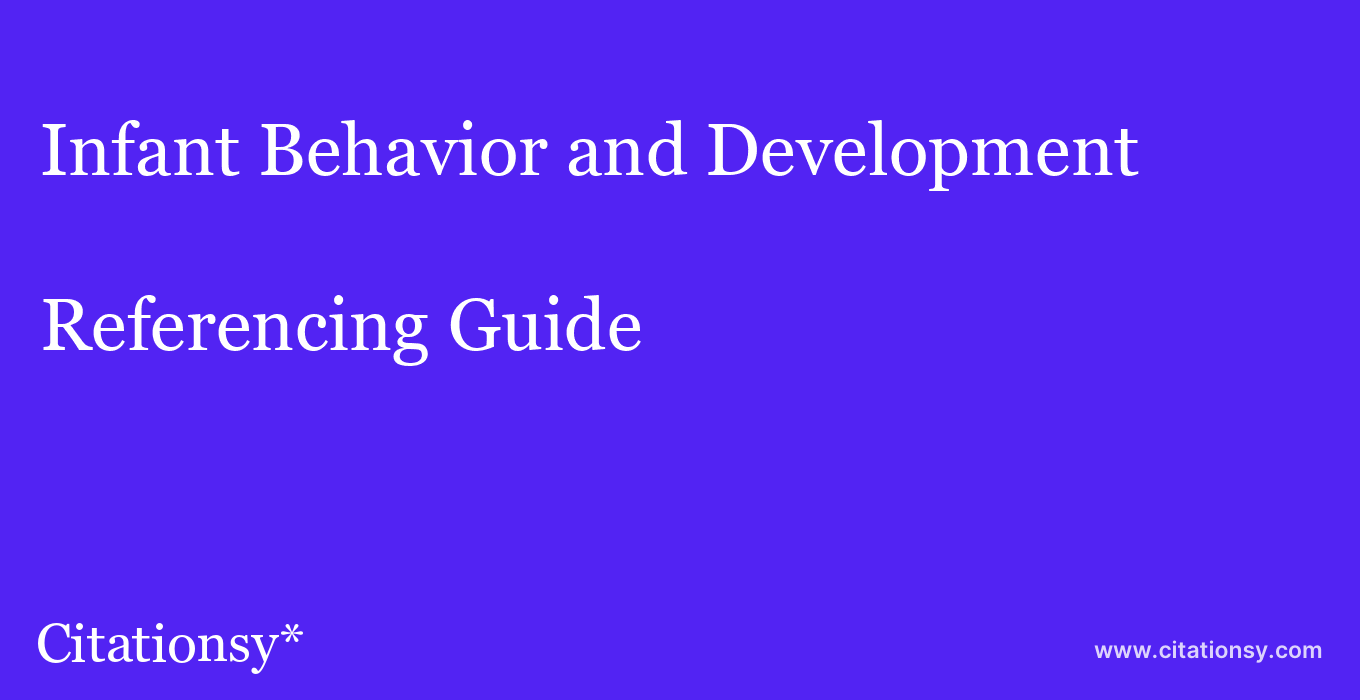 cite Infant Behavior and Development  — Referencing Guide